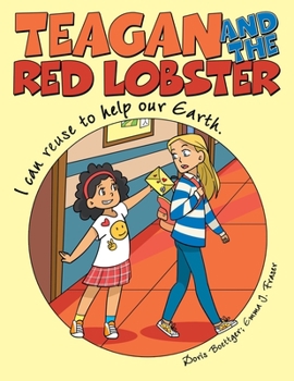 Paperback Teagan and the Red Lobster: I Can Reuse to Help Our Earth. Book