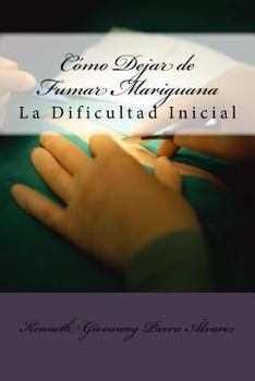 Paperback Cómo Dejar de Fumar Mariguana: La Dificultad Inicial [Spanish] Book