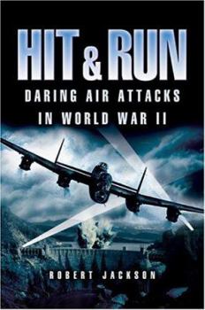 Hardcover Hit and Run: Daring Air Attacks in World War II Book