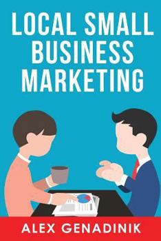 Paperback Local Small Business Marketing: Best Ways to Promote a Local Business or Service Book