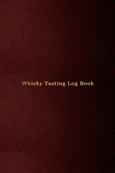 Paperback Whisky Tasting Log Book: Record keeping notebook for Whiskey lovers and collecters - Review, track and rate your Whiskey collection and product Book