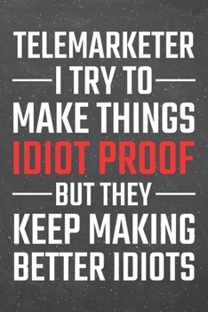 Telemarketer I try to make things Idiot Proof: Telemarketer Dot Grid Notebook, Planner or Journal | 110 Dotted Pages | Office Equipment, Supplies | ... Gift Idea for Christmas or Birthday