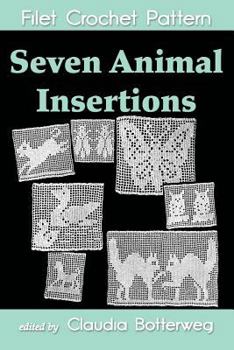 Paperback Seven Animal insertions Filet Crochet Pattern: Complete Instructions and Chart Book