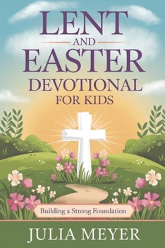 Paperback Lent and Easter Devotional for Kids 2025: Building a Strong Foundation Book