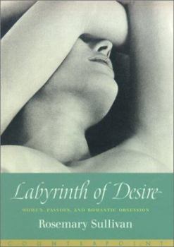 Hardcover Labyrinth of Desire: Women, Passion, and Romantic Obsession Book