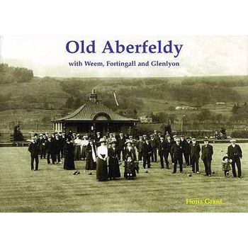 Paperback Old Aberfeldy: With Weem, Fortingall and Glenlyon Book