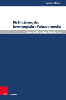 Hardcover Die Entstehung Des Luxemburgischen Verbraucherrechts [German] Book