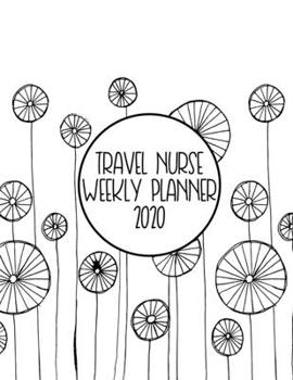 Travel Nurse Weekly Planner: 2020 Travel Nurse Weekly Organizer - HAND-DRAWN DOODLE PLANNER