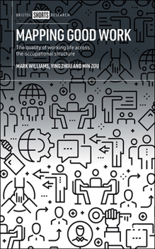 Hardcover Mapping Good Work: The Quality of Working Life Across the Occupational Structure Book