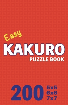 Paperback Easy Kakuro Puzzle Book 200 Games: Pocket-Sized Brain Teasers: Perfect for On-the-Go Fun Book