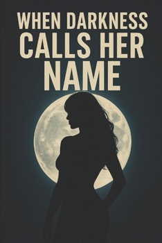 When Darkness Calls Her Name