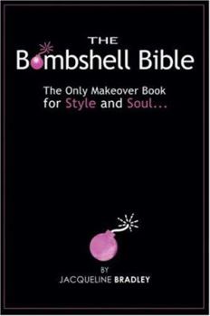 Paperback The Bombshell Bible: The Only Makeover Book for Style and Soul... Book