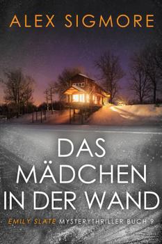 Paperback Das Mädchen in der Wand: Emily Slate Mysterythriller Buch 9 (German Edition) [German] Book