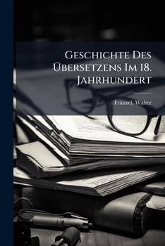 Paperback Geschichte Des Übersetzens Im 18. Jahrhundert [German] Book