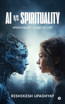 AI vs Spirituality: Spirituality - A Way of Life