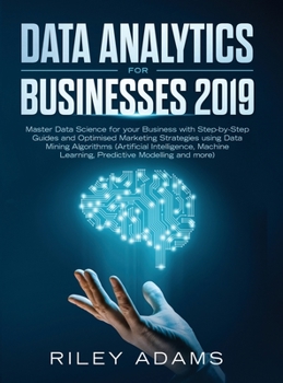 Hardcover Data Analytics for Businesses 2019: Master Data Science with Optimised Marketing Strategies using Data Mining Algorithms (Artificial Intelligence, Mac Book