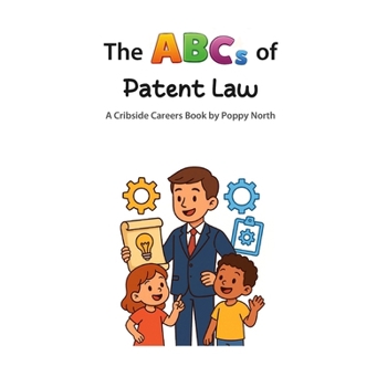 The ABCs of Patent Law (Cribside Careers)