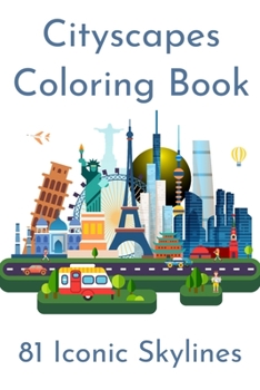 Paperback Cityscapes Coloring Book: 81 Real Iconic Skylines, Urban Landscapes and Architectural Landmarks from Around the World Book