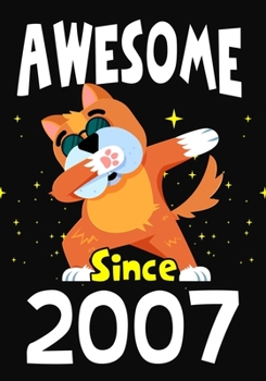 Awesome Since 2007: Happy Birthday ,Blank Lined Journal, Notebook,perfect gift for girls or boys for birthday or christmas or any occasion,Dabbing Dog