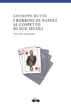 Paperback I Borboni di Napoli al cospetto di due secoli vol. II [Italian] Book