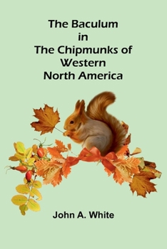 Paperback The Baculum in the Chipmunks of Western North America Book