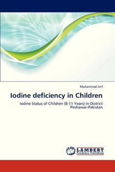 Iodine deficiency in Children: Iodine Status of Children (8-11 Years) in District Peshawar-Pakistan