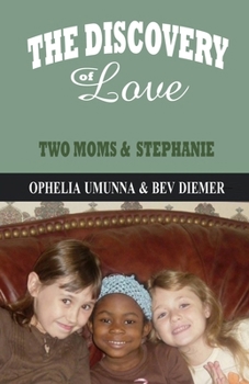 Paperback The Discovery of Love: Two Moms and Stephanie Book