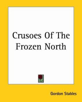 Crusoes of the Frozen North