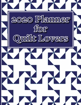 Paperback 2020 Planner for Quilt Lovers: Weekly and Monthly Planner Designed for the Quilter and Those Who Love Quilts - Includes Quilt Measurements and Funny Book