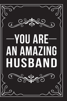 Paperback You Are an Amazing Husband: This 6"X9" journal features funny relationship quotes, makes great gift idea for Valentines Day, or Anniversary, 6"X9" Book