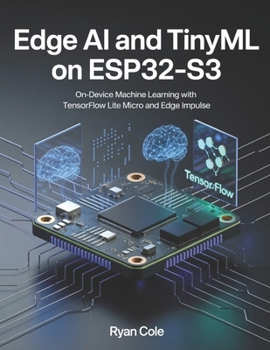 Paperback Edge AI and TinyML on ESP32-S3: On-Device Machine Learning with TensorFlow Lite Micro and Edge Impulse Book