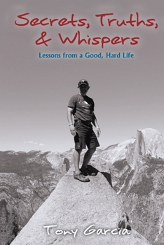 Paperback Secrets, Truths, & Whispers: Lessons from a Good, Hard Life Book