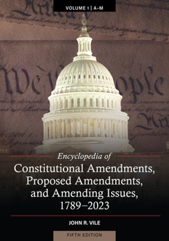 Hardcover Encyclopedia of Constitutional Amendments, Proposed Amendments, and Amending Issues, 1789-2023 Book