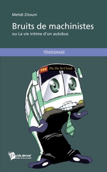 Paperback Bruits de machinistes: ou La vie intime d'un autobus [French] Book