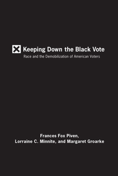 Hardcover Keeping Down the Black Vote: Race and the Demobilization of American Voters Book