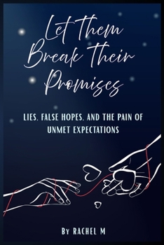 Let Them Break Their Promises: Book 1 of the Let Them Teach You Series | The Pain of Broken Promises and the Journey to Self-Healing | From Heartbreak ... Teach You - Book Series(Series of 10 books))
