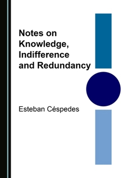 Hardcover Notes on Knowledge, Indifference and Redundancy Book
