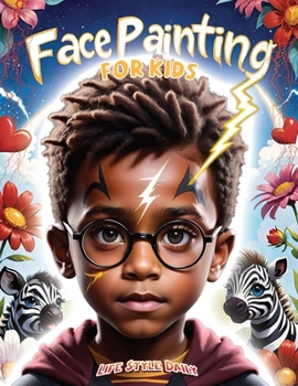 Paperback Face Painting for Kids: A Beginner's Step-by-Step Guide to Creative Face Art for Black Kids, Toddlers, Preschoolers, Children, and Teens - Eas Book