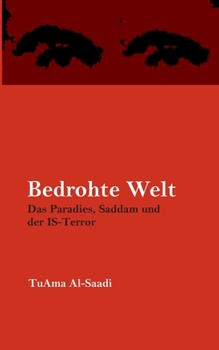 Paperback Bedrohte Welt: Das Paradies, Saddam und der IS-Terror [German] Book