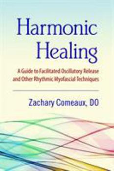 Paperback Harmonic Healing: A Guide to Facilitated Oscillatory Release and Other Rhythmic Myofascial Techniques Book