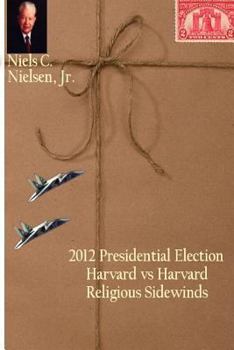 Paperback 2012 Presidential Election: Harvard vs Harvard, Religious Sidewinds Book