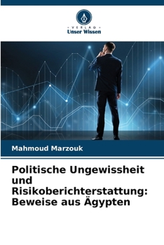 Paperback Politische Ungewissheit und Risikoberichterstattung: Beweise aus Ägypten [German] Book