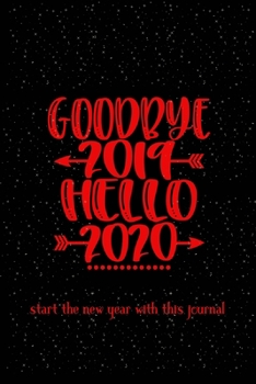 Paperback Goodbye 2019 Hello 2020: start the new year off with this journal Book