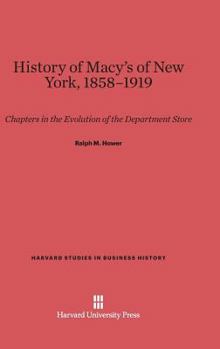 Hardcover History of Macy's of New York, 1853-1919: Chapters in the Evolution of the Department Store Book