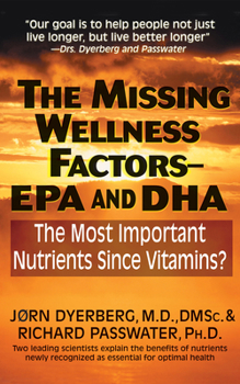 Paperback The Missing Wellness Factors: EPA and Dha: The Most Important Nutrients Since Vitamins? Book