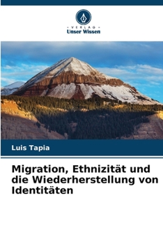 Migration, Ethnizität und die Wiederherstellung von Identitäten (German Edition)