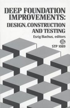 Hardcover Deep Foundation Improvements: Design, Construction, and Testing (Astm Special Technical Publication) Book