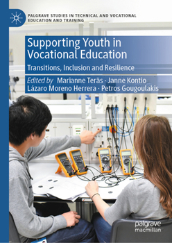Supporting Youth in Vocational Education: Transitions, Inclusion and Resilience (Palgrave Studies in Technical and Vocational Education and Training)