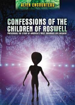 Library Binding Confessions of the Children of Roswell: Preserving the Story of America's Most Infamous UFO Incident Book