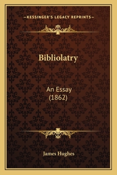 Paperback Bibliolatry: An Essay (1862) Book